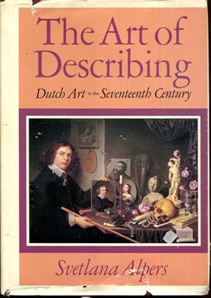 Immagine del venditore per The Art of Describing: Dutch Art in the Seventeenth Century venduto da Turgid Tomes