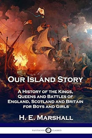 Image du vendeur pour Our Island Story: A History of the Kings, Queens and Battles of England, Scotland and Britain for Boys and Girls mis en vente par WeBuyBooks 2