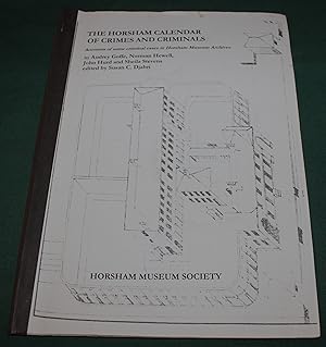 Bild des Verkufers fr The Horsham Calendar of Crimes and Criminals. Accounts of Some Cases in Horsham Museum Archives. By Audrey Goffe, Norman Hewell, John Hurd and Sheila Stevens. zum Verkauf von Fountain Books (Steve Moody)