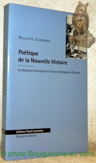 Seller image for Potique de la Nouvelle Histoire. Le discours historique en France de Braudel  Chartier. Collection Sciences humaines. for sale by Bouquinerie du Varis