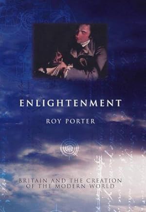 Image du vendeur pour Enlightenment: Britain and the Creation of the Modern World mis en vente par WeBuyBooks