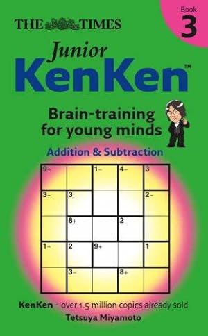 Seller image for The Times Junior KenKen Book 3: Bk. 3 (The "Times": Junior KenKen: Brain Training for Young Minds) for sale by WeBuyBooks 2