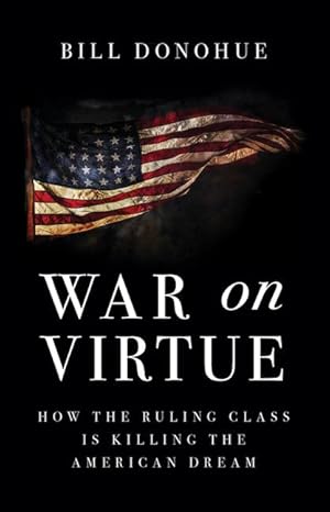Bild des Verkufers fr War on Virtue: How the Ruling Class Is Killing the American Dream zum Verkauf von moluna