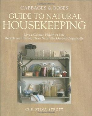 Bild des Verkufers fr Cabbages and Roses Guide to Natural Housekeeping zum Verkauf von WeBuyBooks
