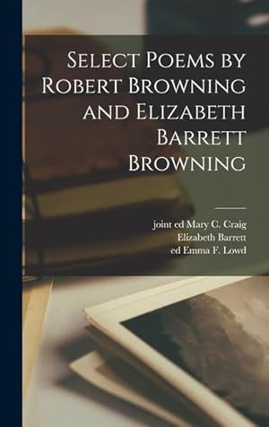 Bild des Verkufers fr Select Poems by Robert Browning and Elizabeth Barrett Browning zum Verkauf von moluna