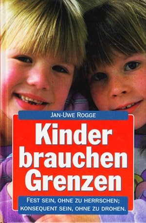 Bild des Verkufers fr Kinder brauchen Grenzen - est sein, ohne zu herrschen; Konsequent sein, ohne zu drohen. zum Verkauf von TF-Versandhandel - Preise inkl. MwSt.