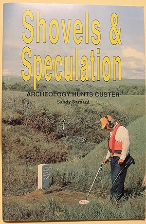 Seller image for Shovels & Speculation Archeology Hunts Custer for sale by Old West Books  (ABAA)