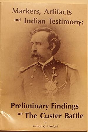 Markers, Artifacts and Indian Testimony: Preliminary Findings on The Custer Battle