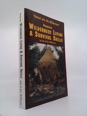 Bild des Verkufers fr Primitive Wilderness Living & Survival Skills: Naked into the Wilderness zum Verkauf von ThriftBooksVintage