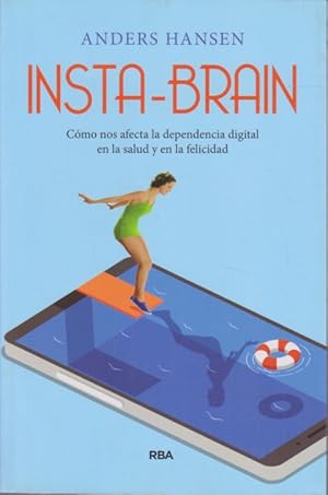 Seller image for INSTA-BRAIN. CMO NOS AFECTA LA DEPENDENCIA DIGITAL EN LA SALUD Y EN LA FELICIDAD for sale by LIBRERIA TORMOS