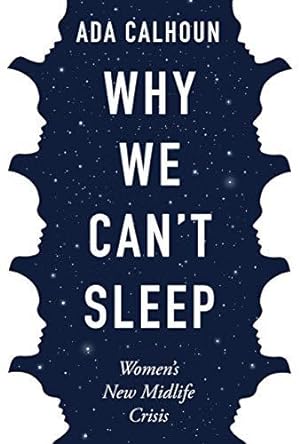 Bild des Verkufers fr Why We Can't Sleep: Women's New Midlife Crisis zum Verkauf von WeBuyBooks