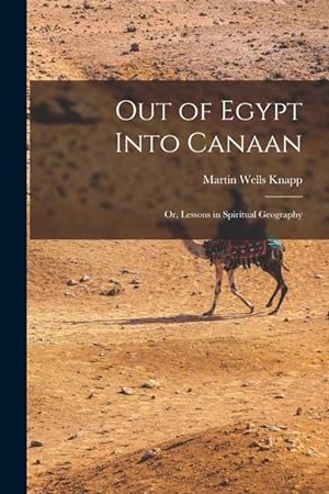 Bild des Verkufers fr Out of Egypt Into Canaan: Or, Lessons in Spiritual Geography zum Verkauf von moluna