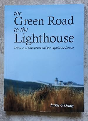 The Green Road to the Lighthouse: Memoirs of Clare Island and the Lighthouse Service