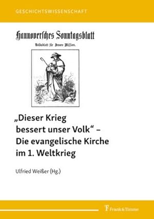 Image du vendeur pour Dieser Krieg bessert unser Volk" - Die evangelische Kirche im 1. Weltkrieg mis en vente par BuchWeltWeit Ludwig Meier e.K.