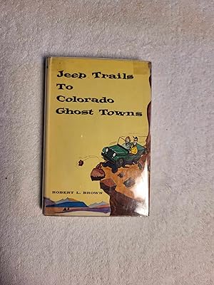 Seller image for Jeep Trails to Colorado Ghost Towns for sale by Vincent's Fine Books