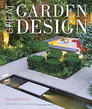 Seller image for Great Garden Design: Contemporary Inspiration for Outdoor Spaces for sale by WeBuyBooks