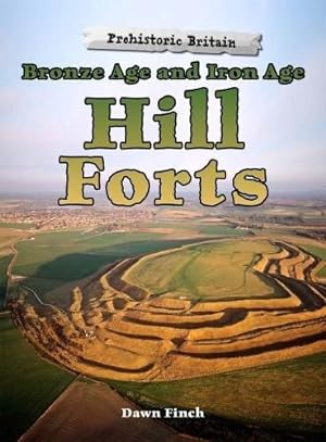 Seller image for Bronze Age and Iron Age Hill Forts (Raintree Perspectives: Prehistoric Britain) for sale by WeBuyBooks