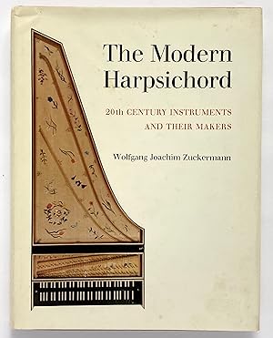 Imagen del vendedor de The Modern Harpsichord: 20th Century Instruments and Their Makers a la venta por Lectern Books