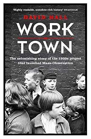 Seller image for Worktown: The Astonishing Story of the Project that launched Mass Observation for sale by WeBuyBooks