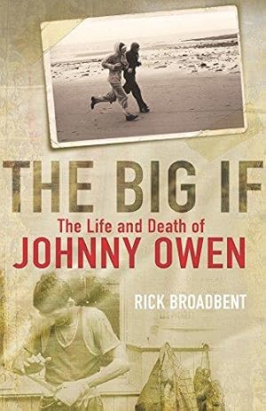 Image du vendeur pour The Big If: The Life and Death of Johnny Owen mis en vente par WeBuyBooks 2