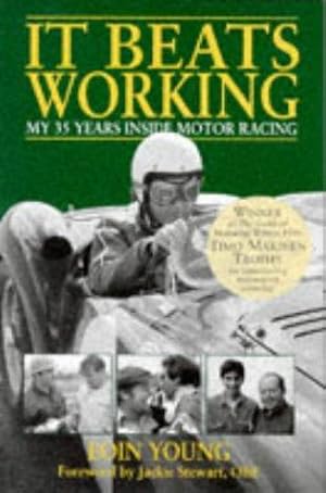 Imagen del vendedor de It Beats Working: My 35 Years Inside Motor Racing a la venta por WeBuyBooks