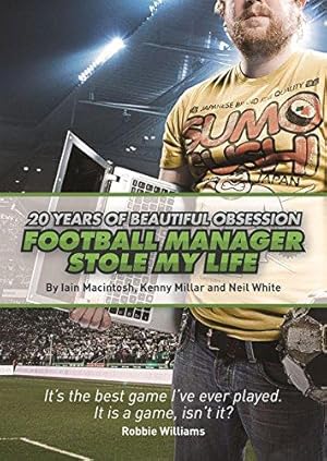 Bild des Verkufers fr Football Manager Stole My Life: 20 Years of Beautiful Obsession zum Verkauf von WeBuyBooks