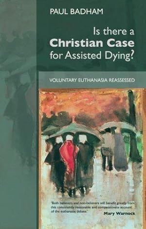 Bild des Verkufers fr Is There A Christian Case for Assisted Dying?: Voluntary Euthanasia Reassessed zum Verkauf von WeBuyBooks