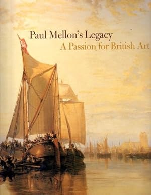 Image du vendeur pour Paul Mellon's Legacy: A Passion for British Art - Masterpieces from the Yale Center for British Art mis en vente par WeBuyBooks