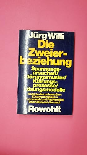 Bild des Verkufers fr DIE ZWEIERBEZIEHUNG. Spannungsursachen, Strungsmuster, Klrungsprozesse, Lsungsmodelle ; Analyse des unbewussten Zusammenspiels in Partnerwahl und Paarkonflikt: das Kollusionskonzept zum Verkauf von Butterfly Books GmbH & Co. KG