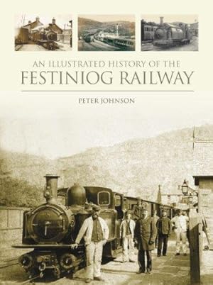 Seller image for An Illustrated History of the Festiniog Railway for sale by WeBuyBooks