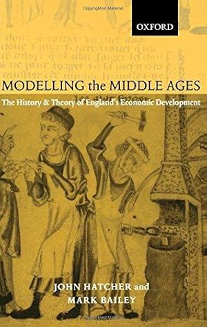 Bild des Verkufers fr Modelling the Middle Ages: The History and Theory of England's Economic Development zum Verkauf von WeBuyBooks