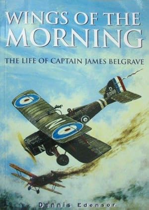 Seller image for Wings of the Morning: The Life of Captain James Belgrave for sale by WeBuyBooks