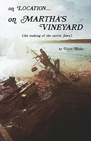 Image du vendeur pour On Location.on Martha's Vineyard: (The Making of the Movie "Jaws") mis en vente par WeBuyBooks