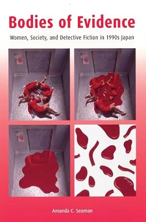 Immagine del venditore per Bodies of Evidence: Women, Society, and Detective Fiction in 1990s Japan venduto da WeBuyBooks