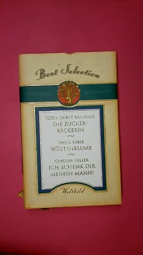 Bild des Verkufers fr BEST SELECTION- DIE ZUCKERBCKERIN-WSTENBLUME-ICH SCHENK DIR MEINEN MANN!. zum Verkauf von Butterfly Books GmbH & Co. KG