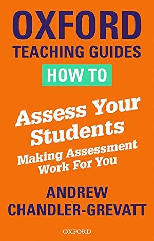 Immagine del venditore per How to Assess Your Students: Making Assessment Work For You (Oxford Teaching Guides) venduto da WeBuyBooks