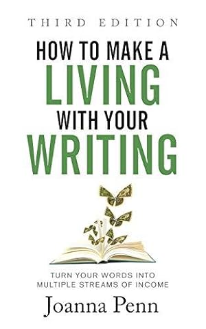 Bild des Verkufers fr How to Make a Living with Your Writing: Turn Your Words into Multiple Streams Of Income (Creative Business Books for Writers and Authors) zum Verkauf von WeBuyBooks