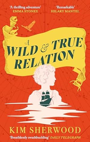 Imagen del vendedor de A Wild & True Relation: A gripping feminist historical fiction novel of pirates, smuggling and revenge a la venta por WeBuyBooks