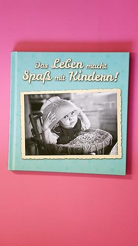 DAS LEBEN MACHT SPASS MIT KINDERN!.