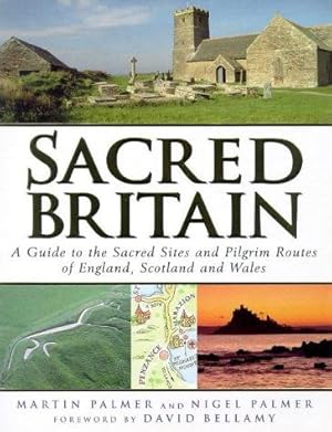 Immagine del venditore per Sacred Britain: A Guide to the Sacred Sites and Pilgrim Routes of England, Scotland and Wales venduto da WeBuyBooks