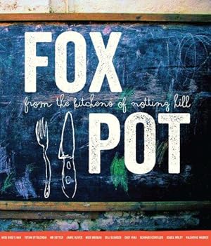 Image du vendeur pour Fox Pot: From the Kitchens of Notting Hill: Recipes from Families, Friends and Famous Chefs mis en vente par WeBuyBooks