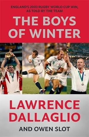 Bild des Verkufers fr The Boys of Winter: England's 2003 Rugby World Cup Win, As Told By The Team zum Verkauf von WeBuyBooks