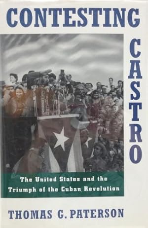 Bild des Verkufers fr Contesting Castro: United States and the Triumph of the Cuban Revolution zum Verkauf von WeBuyBooks
