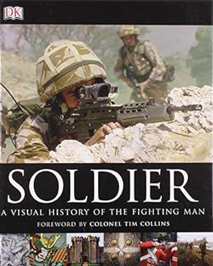 Bild des Verkufers fr Soldier: A Visual History of the Fighting Man zum Verkauf von WeBuyBooks
