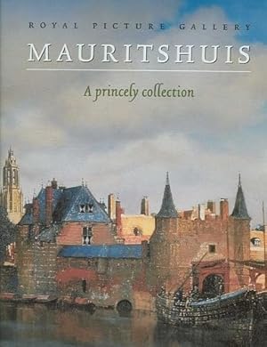 Imagen del vendedor de Royal Picture Gallery Mauritshuis: A Princely Collection a la venta por WeBuyBooks