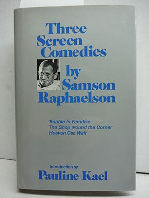 Bild des Verkufers fr Three Screen Comedies by Samson Raphaelson: Trouble in Paradise; The Shop Around the Corner; Heaven Can Wait zum Verkauf von Imperial Books and Collectibles