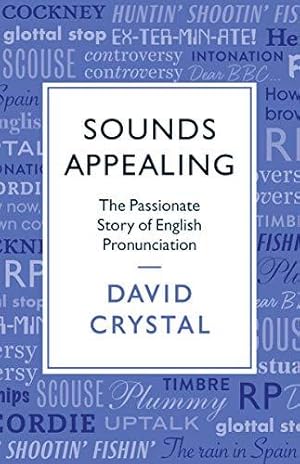 Seller image for Sounds Appealing: The Passionate Story of English Pronunciation for sale by WeBuyBooks