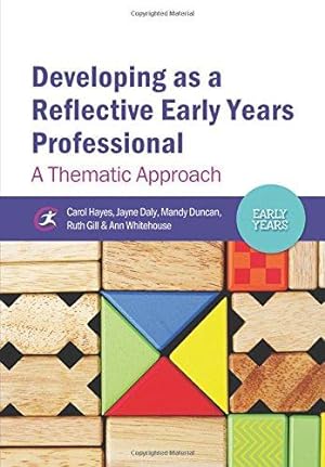 Image du vendeur pour Developing as a Reflective Early Years Professional: A Thematic Approach mis en vente par WeBuyBooks