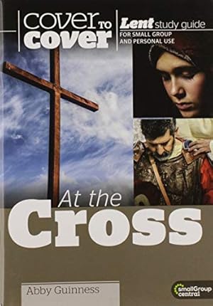 Seller image for Cover to Cover Lent: At the Cross (Cover to Cover Lent Study) for sale by WeBuyBooks