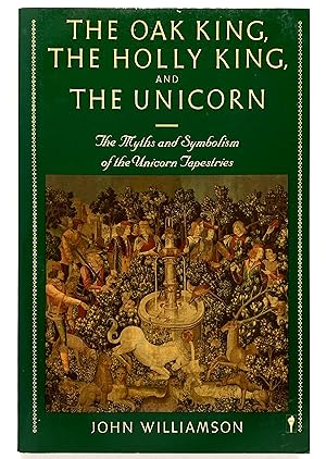 Seller image for The Oak King, the Holly King, and the Unicorn: The Myths and Symbolism of the Unicorn Tapestries for sale by Lectern Books